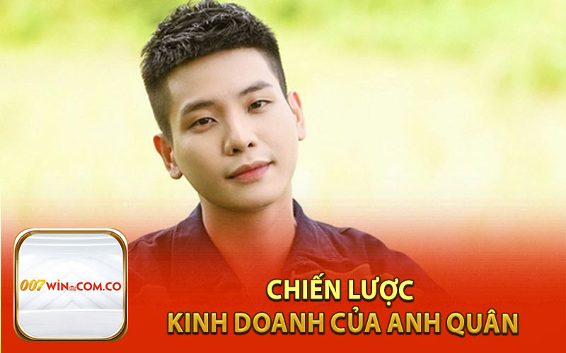 Chiến lược kinh doanh của Anh Quân